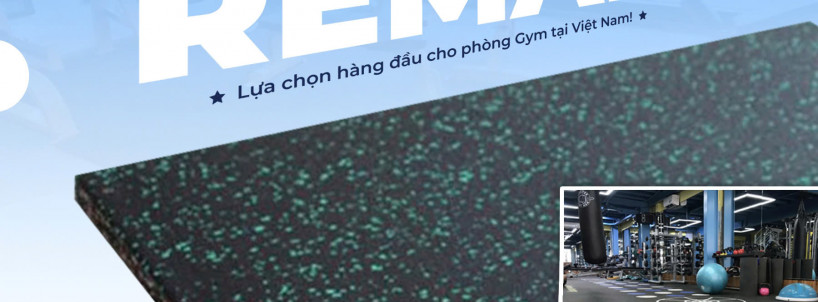 Gạch Cao Su, Thảm Cao Su Lót Sàn Remak® – Lựa Chọn Hàng Đầu Cho Phòng Gym Tại Việt Nam