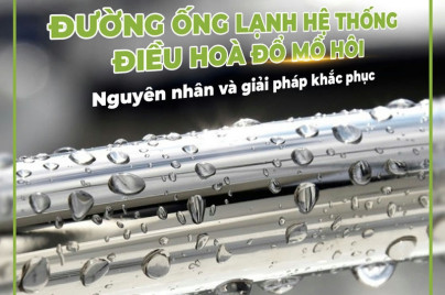 Đường ống lạnh hệ thống điều hoà “đổ mồ hôi” – Nguyên nhân và giải pháp khắc phục